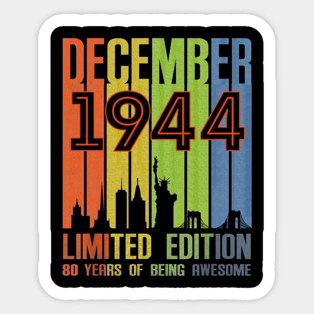 December 1944 80 Years Of Being Awesome Limited Edition Sticker by nakaahikithuy